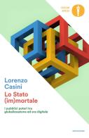 Lo Stato (im)mortale. I pubblici poteri tra globalizzazione ed era digitale di Lorenzo Casini edito da Mondadori