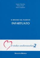 Il rischio nel paziente infartuato (IRC-v. 2) di Sergio Chierchia, Franco Torre, Marco Scaglione edito da Selecta Medica