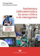 Assistenza infermieristica in area critica e in emergenza. Con e-book di Pierluigi Badon, Giusti Gian Domenico edito da CEA