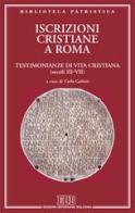 Iscrizioni cristiane a Roma. Testimonianze di vita cristiana (secoli III-VII) edito da EDB