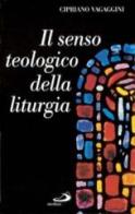Il senso teologico della liturgia di Cipriano Vagaggini edito da San Paolo Edizioni