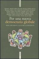 Per una nuova democrazia globale. Sedi, strumenti, culture e contenuti. Atti del Convegno della Cigl (Roma, 30-31 marzo 2004) edito da Futura