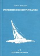Poemetti furiosi di un navigatore di Simone Bianchetti edito da Olimpia