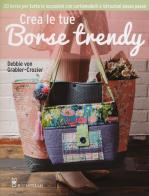 Crea le tue borse trendy di Debbie von Grabler-Crozier edito da Il Castello