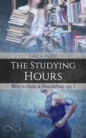 The studying hours. Ediz. italiana di Sara Ney edito da Hope