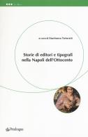 Storie di editori e tipografi nella Napoli dell'Ottocento edito da Pendragon