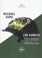 Con Kubrick. Storia di un'amicizia e di un capolavoro di Michael Herr edito da Minimum Fax