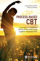 Process-based CBT. I processi e le competenze cliniche di base della terapia cognitivo-comportamentale edito da Giovanni Fioriti Editore