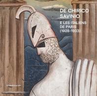 De Chirico, Savinio e Les Italiens de Paris (1928-1933). Ediz. illustrata edito da Silvana