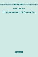 Il razionalismo di Descartes di Jean Laporte edito da Morcelliana