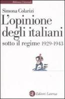L' opinione degli italiani sotto il regime 1929-1943 di Simona Colarizi edito da Laterza