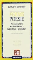 Poems-Poesie. The rime of the ancient mariner-Kubla Khan-Christabel di Samuel Taylor Coleridge edito da Ugo Mursia Editore