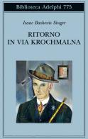 Ritorno in via Krochmalna di Isaac Bashevis Singer edito da Adelphi