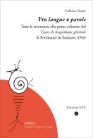 Fra «langue» e parole. Tutte le recensioni alla prima edizione del «Cours de linguistique générale» di Ferdinand de Saussure (1916) di Federica Venier edito da Edizioni ETS
