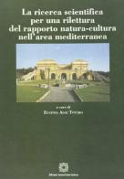 La ricerca scientifica per una rilettura del rapporto natura-cultura nell'area mediterranea edito da Edizioni Scientifiche Italiane