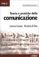 Teoria e pratiche della comunicazione di Nicoletta Di Blas, Lorenzo Cantoni edito da Apogeo