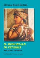 Il memoriale di Zenobia regina di Palmira di Silvana Sissi Bedodi edito da BastogiLibri
