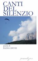 Canti del silenzio di Elena Ascoli edito da Bertoni