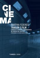 Trailer e film. Strategie di seduzione cinematografica nel dialogo tra i due testi di Martina Federico edito da Mimesis