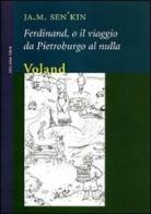 Ferdinand, o il viaggio da Pietroburgo al nulla di Ja. M. Senkin edito da Voland