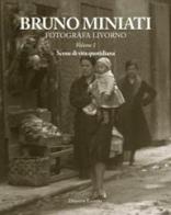 Bruno Miniato fotografa Livorno vol.1 di Massimo Sanacore, Vittorio Marchi edito da Debatte