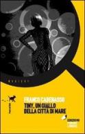 Tiny, un giallo della città di mare di Franco Cadenasso edito da Forme Libere