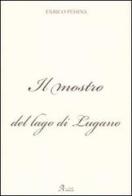 Il mostro del lago di Lugano di Enrico Pessina edito da A.CAR.