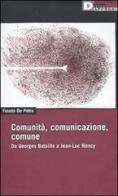 Comunità, comunicazione, comune. Da Georges Bataille a Jean-Luc Nancy di Fausto De Petra edito da DeriveApprodi