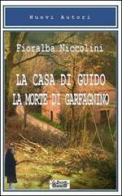 La casa di Guido, la morte di Garfagnino di Fioralba Niccolini edito da La Bancarella (Piombino)