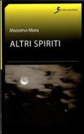 Altri spiriti di Massimo Mora edito da Sovera Edizioni