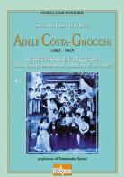 Adele Costa-Gnocchi (1883-1967). Un'antesignana dell'educazione dalla vita prenatale al bambino di tre anni di Stefania Rossi Barilozzi edito da Era Nuova