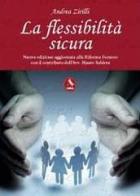 La flessibilità sicura di Andrea Zirilli edito da Libellula Edizioni