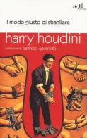 Il modo giusto di sbagliare di Harry Houdini edito da ADD Editore