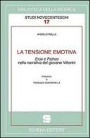 La tensione emotiva. Eros e phatos nella narrativa del giovane Vittorini di Angelo Rella edito da Schena Editore