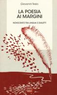 La poesia ai margini. Novecento tra lingua e dialetti di Giovanni Tesio edito da Interlinea
