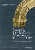 Monaci, cavalieri e pellegrini al santuario di Picciano di Donato Giordano edito da Altrimedia