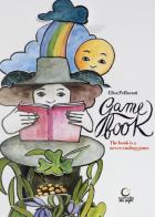 Game book. The book is a nerver-ending game di Elisa Pellacani edito da Consulta Librieprogetti