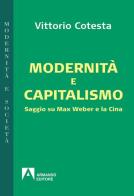 Modernità e capitalismo. Saggio su Max Weber e la Cina di Vittorio Cotesta edito da Armando Editore