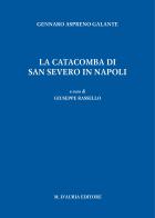 La catacomba di San Severo in Napoli di Gennaro A. Galante edito da D'Auria M.