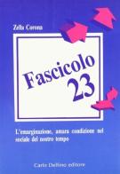 Fascicolo 23. Romanzo della emarginazione e dei problemi femminili di Zella Corona edito da Carlo Delfino Editore