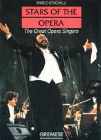 Stars of the opera. The great opera singers di Enrico Stinchelli edito da Gremese Editore