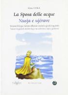La sposa delle acque. Ediz. italiana e albanese di Gjino Luka edito da Vannini