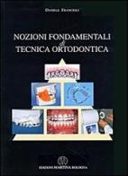 Nozioni fondamentali di tecnica ortodontica di Daniele Francioli edito da Martina