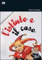 L' istinto e il caso di Fabiano De Micheli edito da Casini