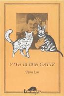 Vite di due gatte di Pierre Loti edito da Ugo Mursia Editore