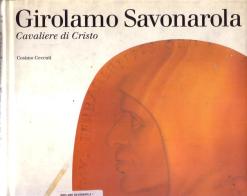 Girolamo Savonarola. Cavaliere di Cristo di Cosimo Ceccuti edito da Octavo