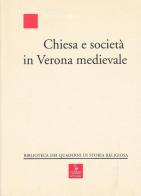 Chiesa e società in Verona medievale di Maureen C. Miller edito da Cierre Edizioni