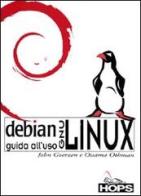 Debian GNU/LINUX. Guida all'uso di John Goerzen, Ossama Othman edito da Hops Tecniche Nuove