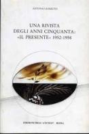 Una rivista degli anni Cinquanta: «Il Presente» (1952-1958) di Antonio Barbuto edito da Edizioni dell'Ateneo