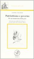 Patriottismo e governo. Per un umanesimo della pace di Lev Tolstoj edito da Marco